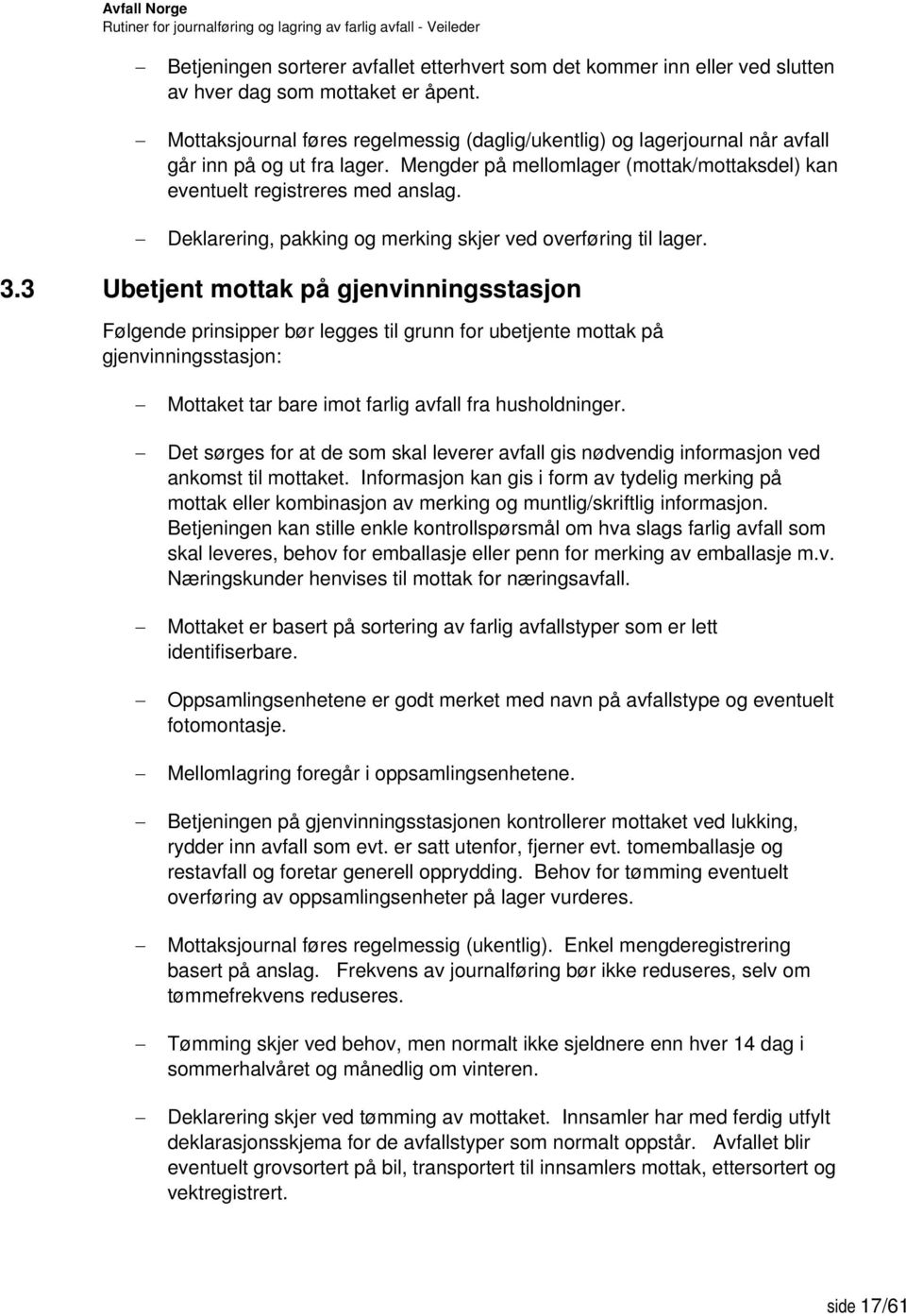 Deklarering, pakking og merking skjer ved overføring til lager. 3.