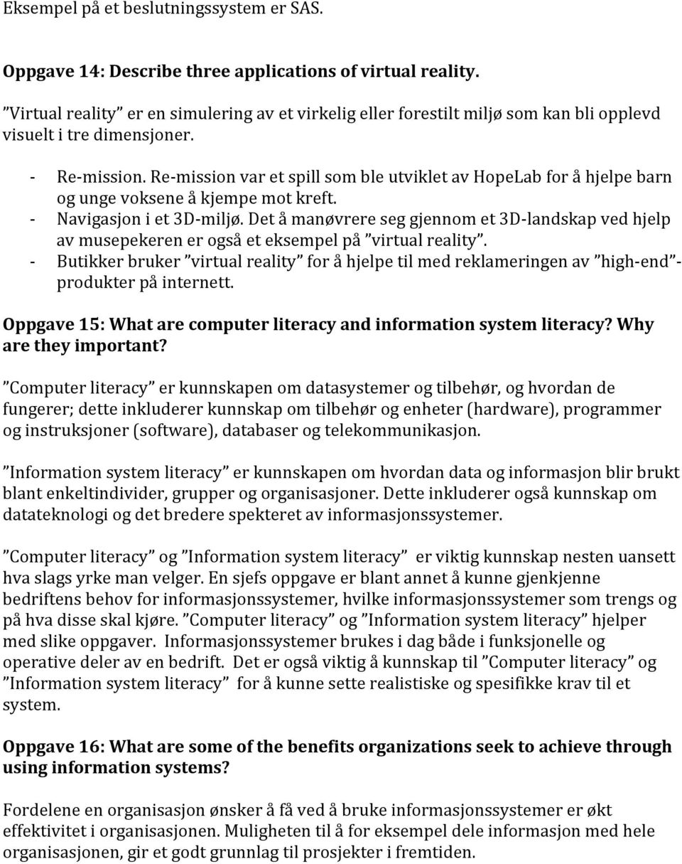 Remission var et spill som ble utviklet av HopeLab for å hjelpe barn og unge voksene å kjempe mot kreft. Navigasjon i et 3Dmiljø.