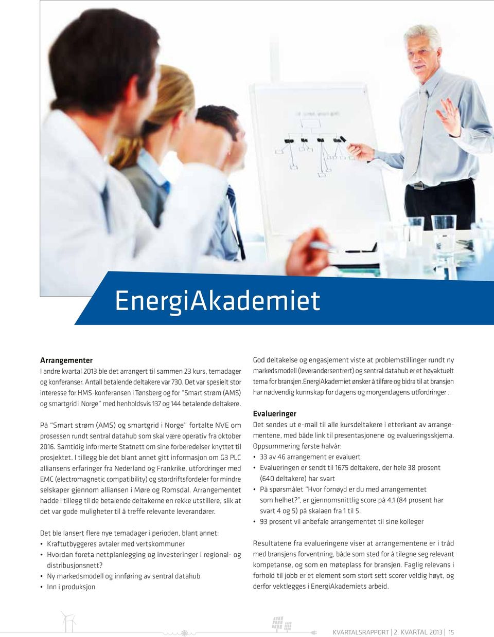 På Smart strøm (AMS) og smartgrid i Norge fortalte NVE om prosessen rundt sentral datahub som skal være operativ fra oktober 2016.