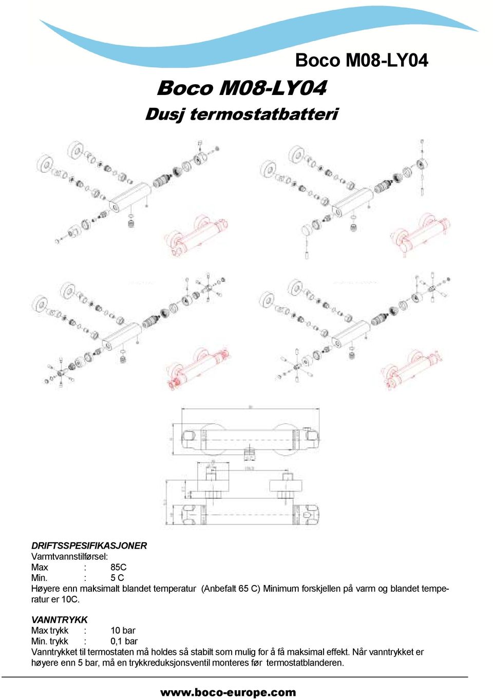 temperatur er 10C. VANNTRYKK Max trykk : 10 bar Min.