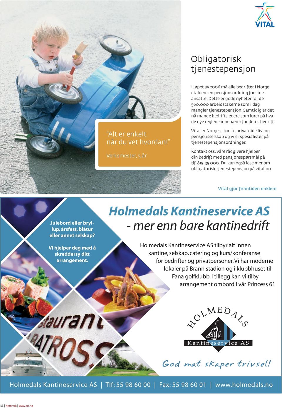 Holmedals Kantineservice AS tilbyr alt innen kantine, selskap, catering og kurs/konferanse for