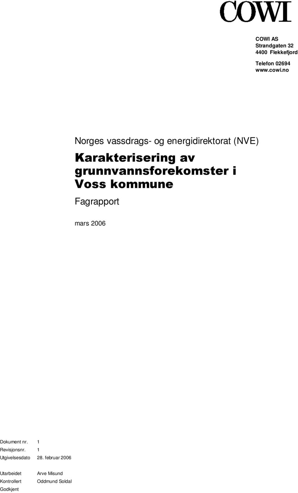 grunnvannsforekomster i Voss kommune Fagrapport mars 2006 Dokument nr 1