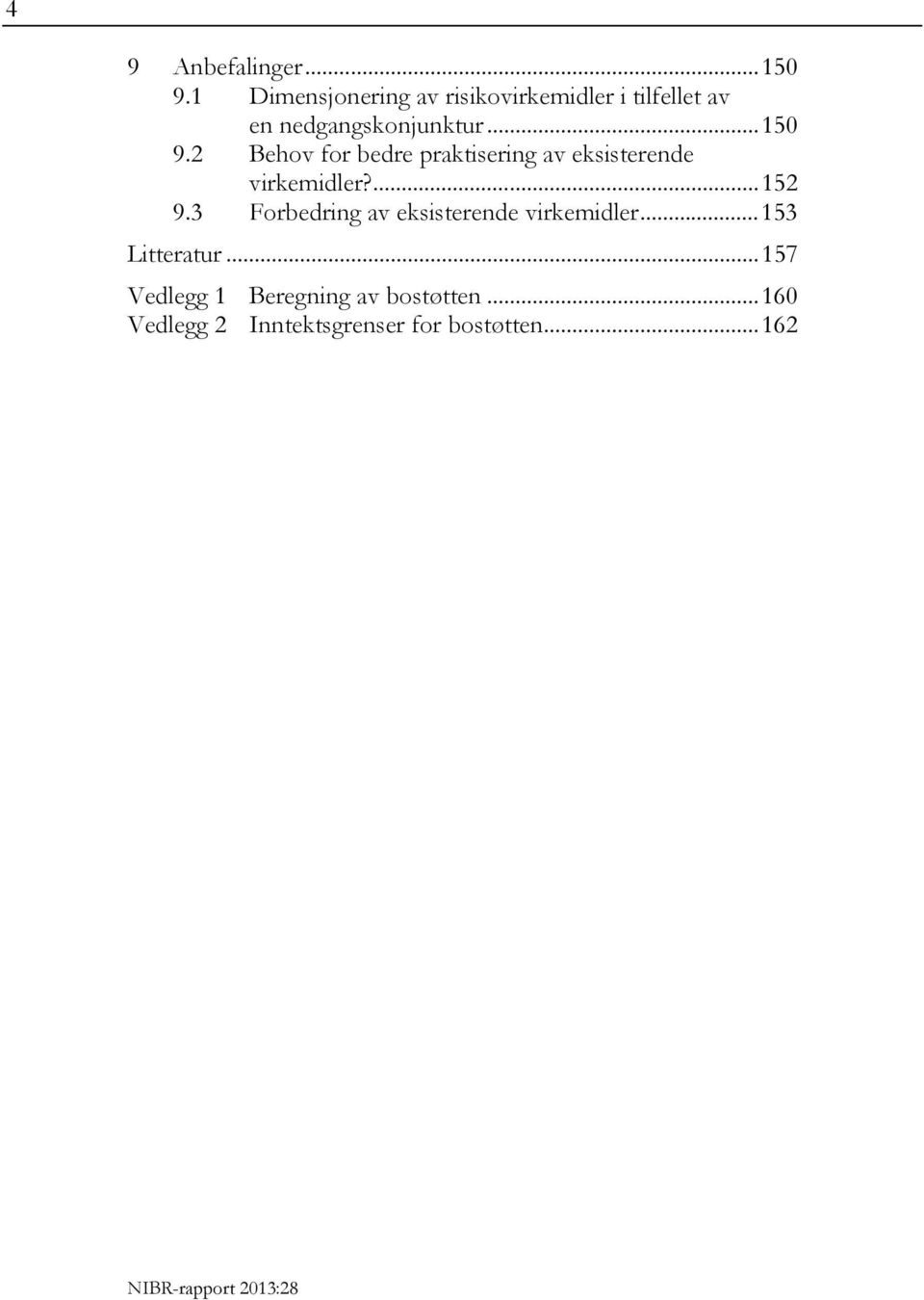 2 Behov for bedre praktisering av eksisterende virkemidler?... 152 9.