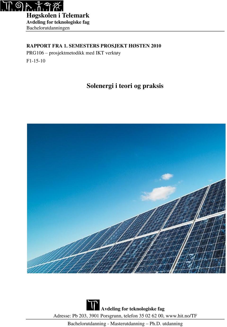 Solenergi i teori og praksis Avdeling for teknologiske fag Adresse: Pb 203, 3901