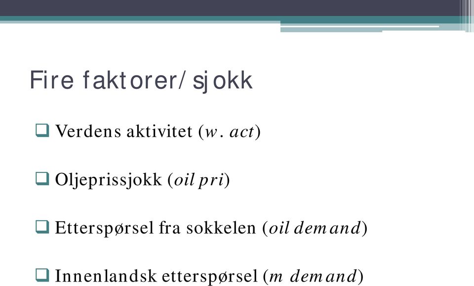 act) Oljeprissjokk (oil pri)