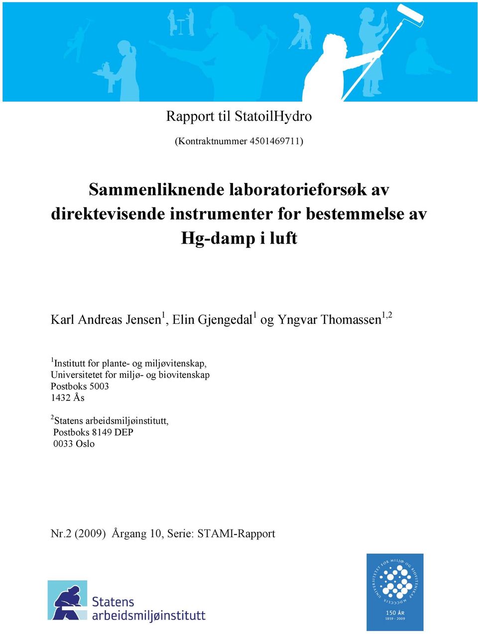 Yngvar Thomassen 1,2 1 Institutt for plante- og miljøvitenskap, Universitetet for miljø- og biovitenskap