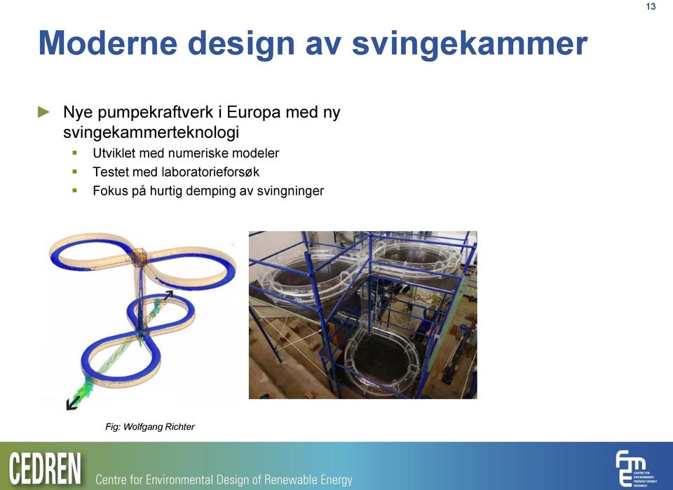 numeriske modeler Testet med laboratorieforsøk Fokus