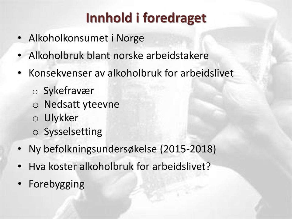 Sykefravær o Nedsatt yteevne o Ulykker o Sysselsetting Ny