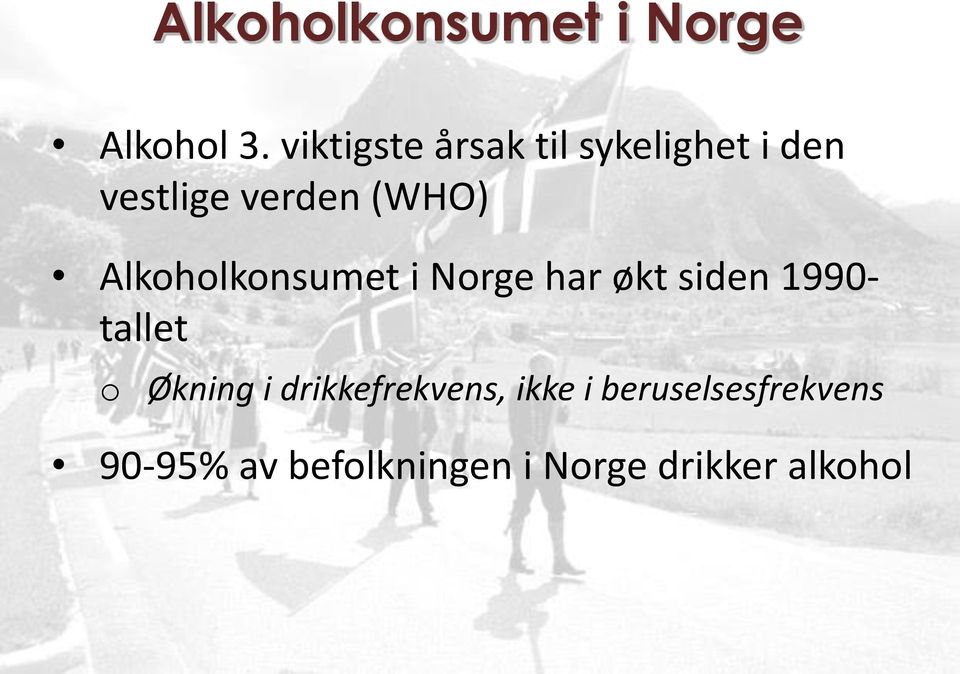 Alkoholkonsumet i Norge har økt siden 1990- tallet o Økning