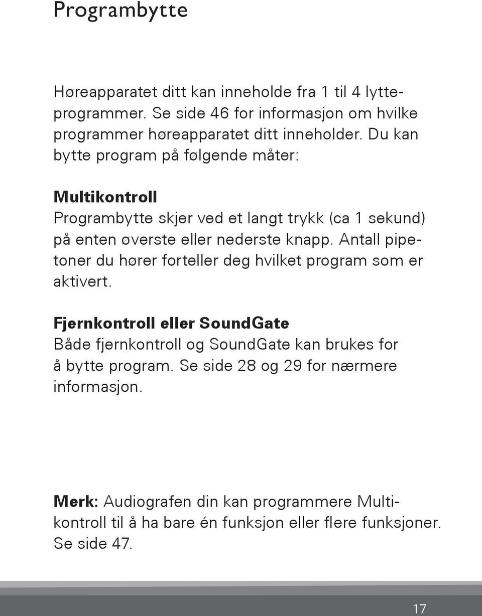 Antall pipetoner du hører forteller deg hvilket program som er aktivert.