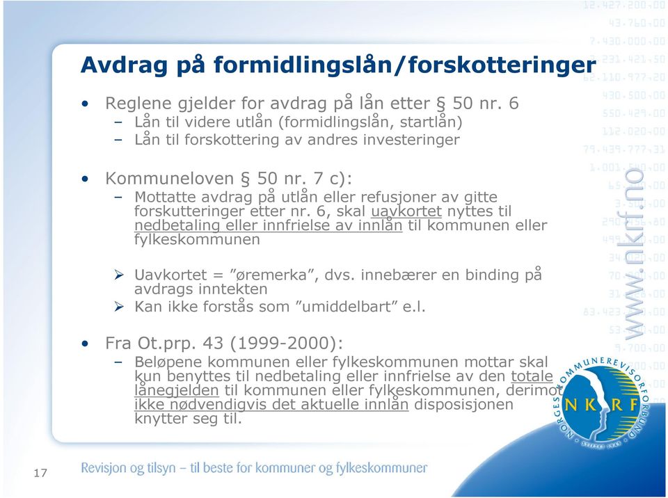 7 c): Mottatte avdrag på utlån eller refusjoner av gitte forskutteringer etter nr.