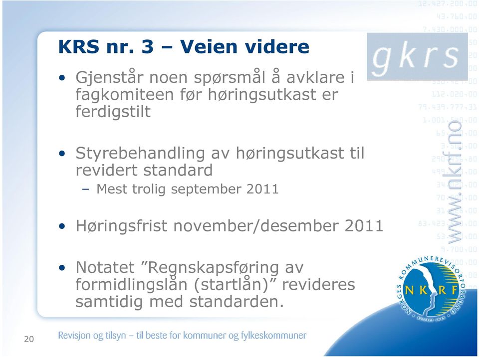 høringsutkast er ferdigstilt Styrebehandling av høringsutkast til revidert