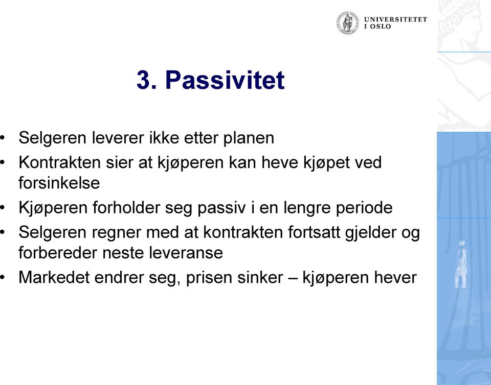 en lengre periode Selgeren regner med at kontrakten fortsatt gjelder og