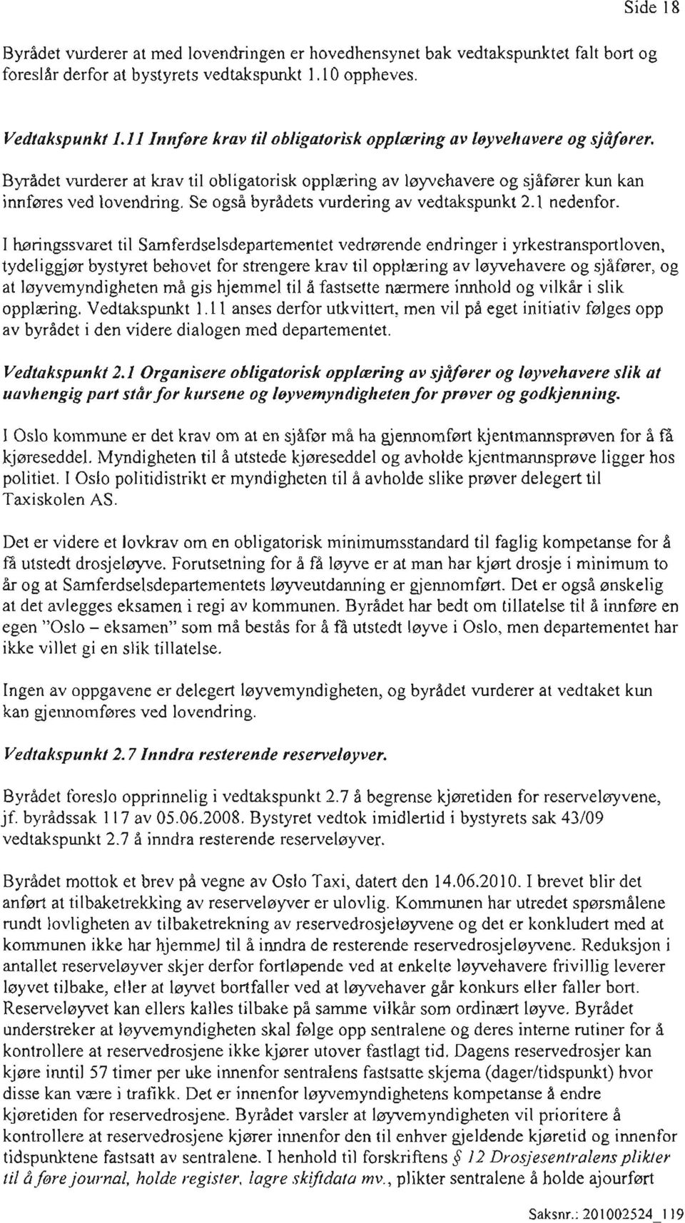 Se også byrådets vurdering av vedtakspunkt 2.1 nedenfor.