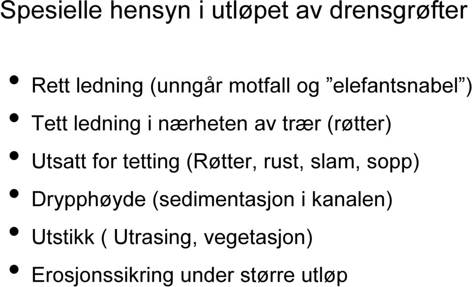 Utsatt for tetting (Røtter, rust, slam, sopp) Drypphøyde