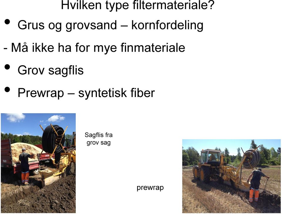 ikke ha for mye finmateriale Grov