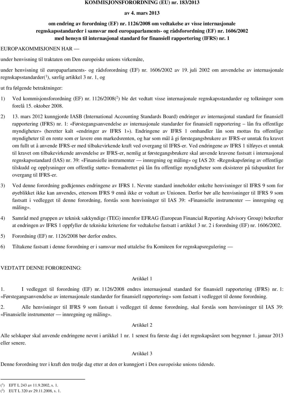 1606/2002 med hensyn til internasjonal standard for finansiell rapportering (IFRS) nr.