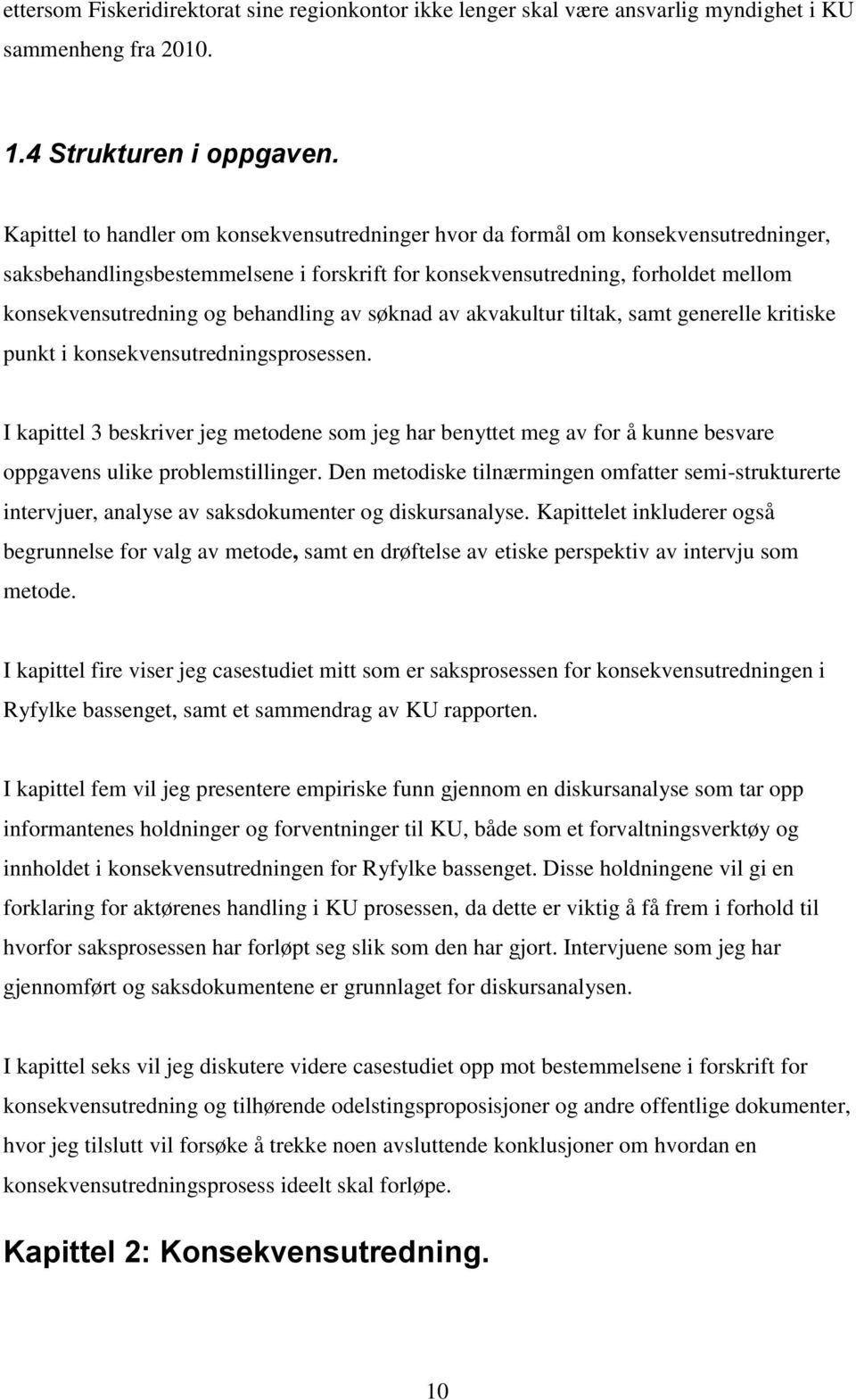 behandling av søknad av akvakultur tiltak, samt generelle kritiske punkt i konsekvensutredningsprosessen.