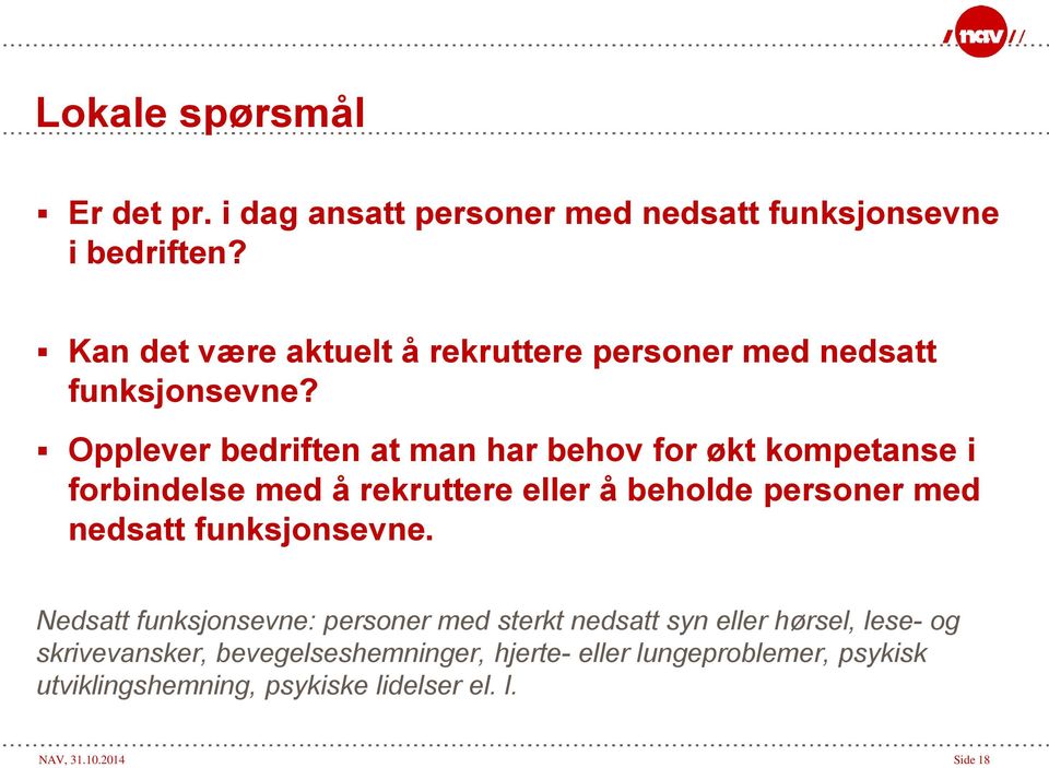 Opplever bedriften at man har behov for økt kompetanse i forbindelse med å rekruttere eller å beholde personer med nedsatt