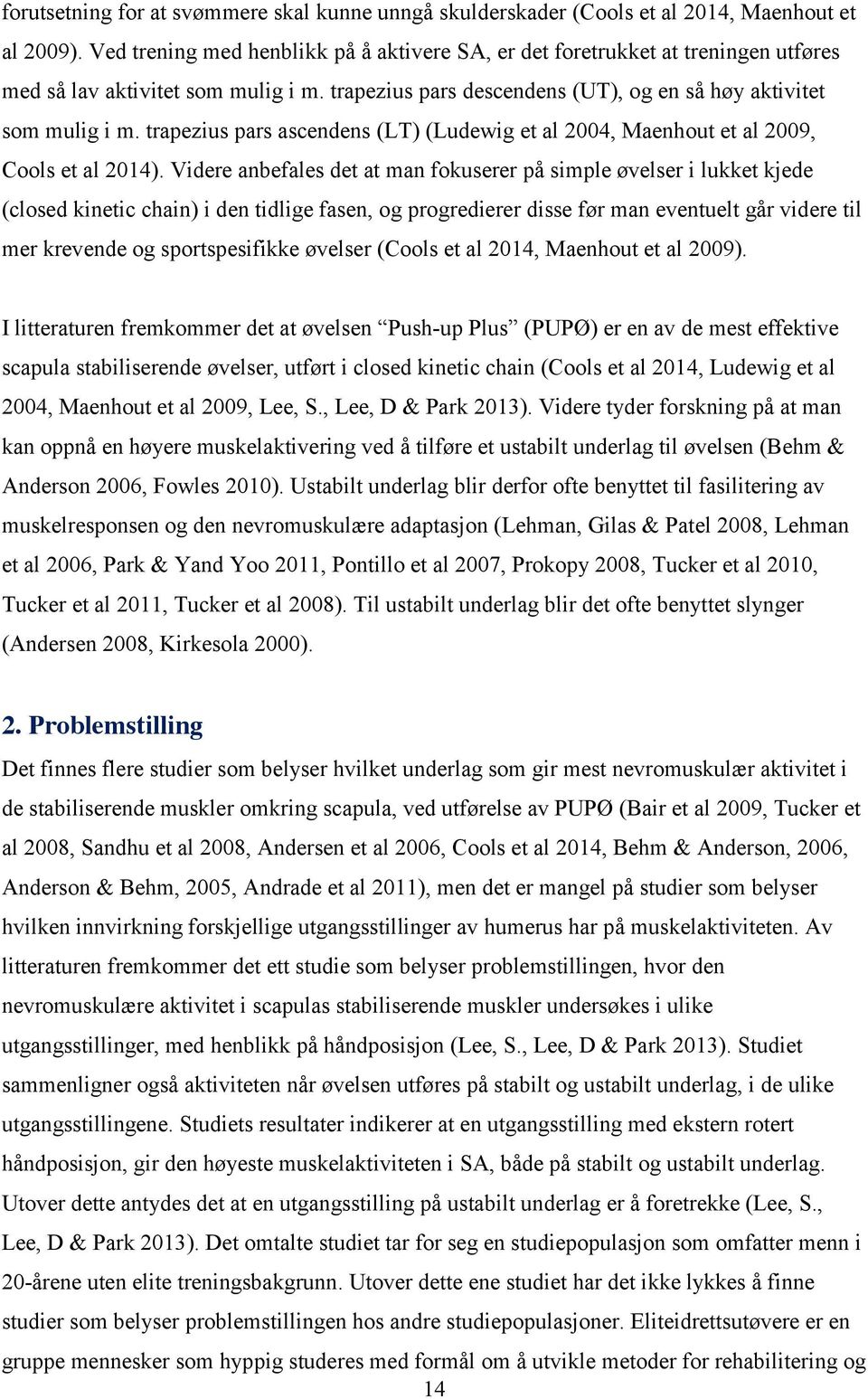trapezius pars ascendens (LT) (Ludewig et al 2004, Maenhout et al 2009, Cools et al 2014).