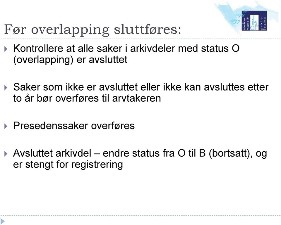 avsluttes etter to år bør overføres til arvtakeren Presedenssaker overføres