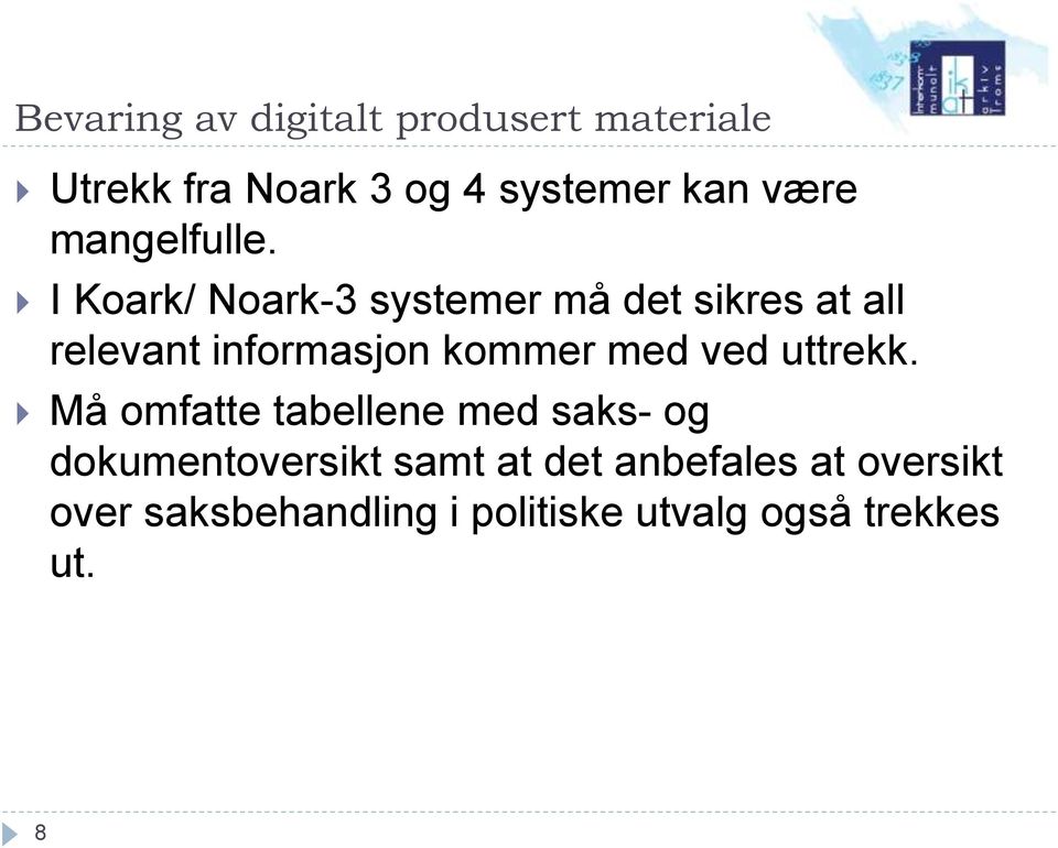 I Koark/ Noark-3 systemer må det sikres at all relevant informasjon kommer med ved