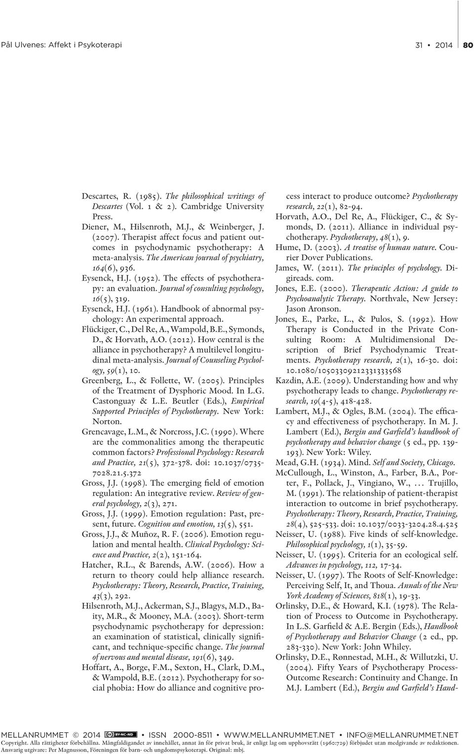 The effects of psychotherapy: an evaluation. Journal of consulting psychology, 16(5), 319. Eysenck, H.J. (1961). Handbook of abnormal psychology: An experimental approach. Flückiger, C., Del Re, A.