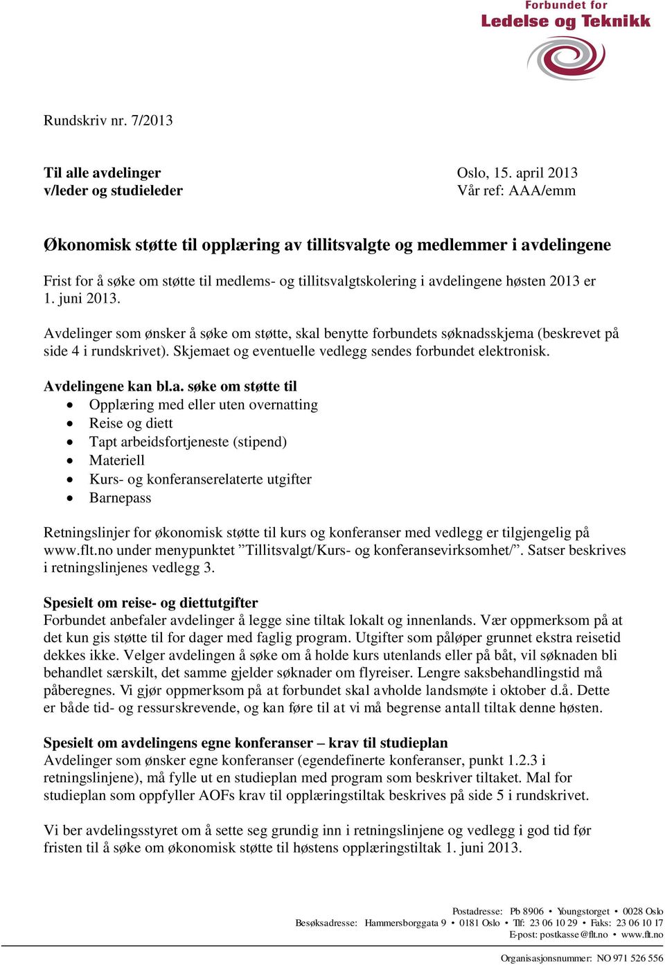 avdelingene høsten 2013 er 1. juni 2013. Avdelinger som ønsker å søke om støtte, skal benytte forbundets søknadsskjema (beskrevet på side 4 i rundskrivet).