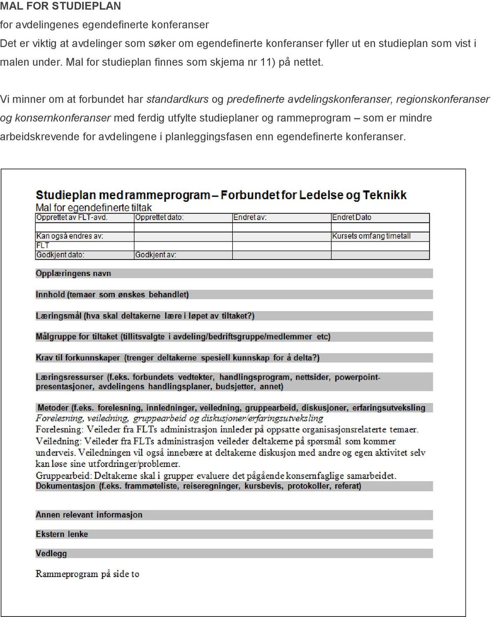 Vi minner om at forbundet har standardkurs og predefinerte avdelingskonferanser, regionskonferanser og konsernkonferanser