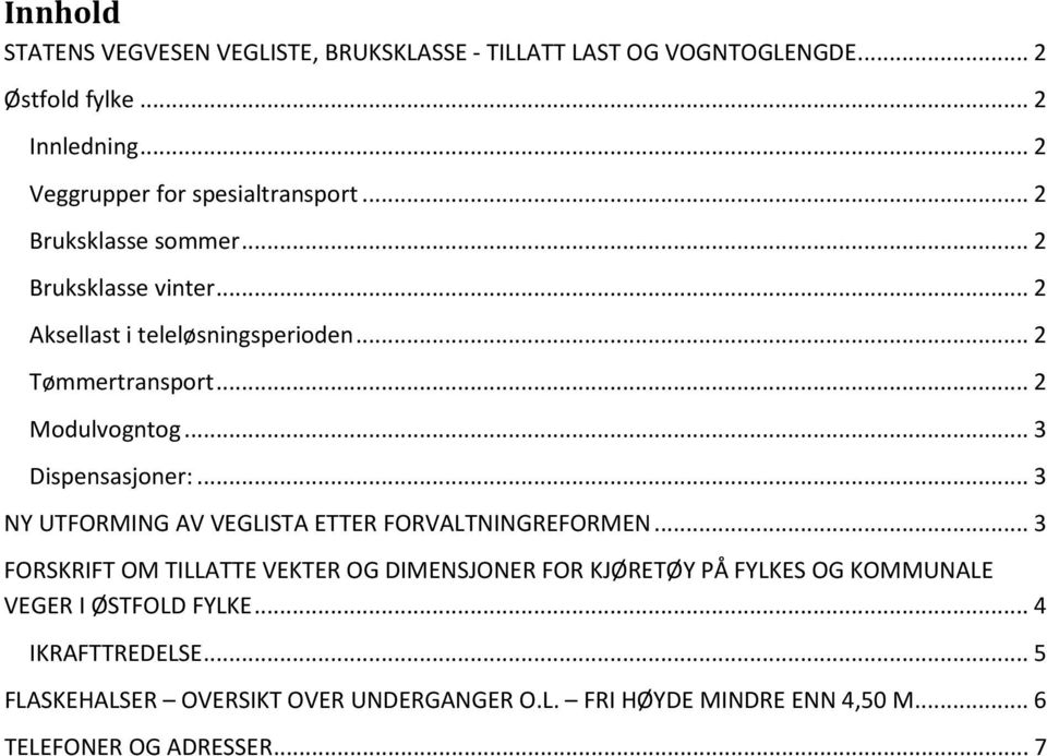 .. 3 NY UTFORMING V VEGLIST ETTER FORVLTNINGREFORMEN.