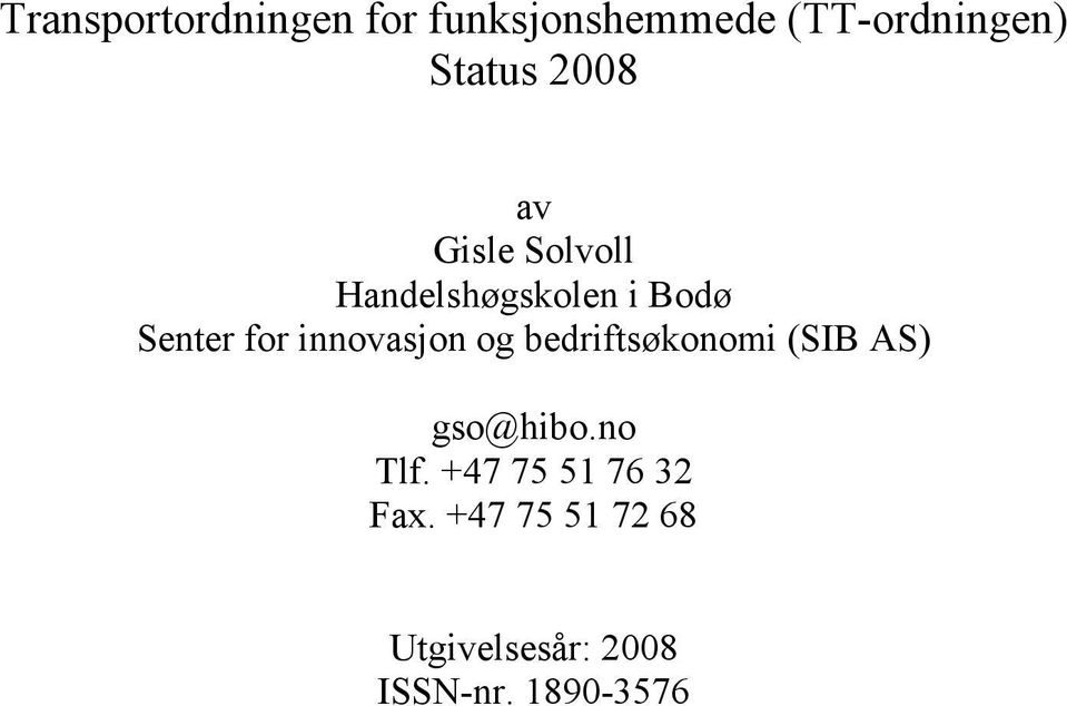 innovasjon og bedriftsøkonomi (SIB AS) gso@hibo.no Tlf.