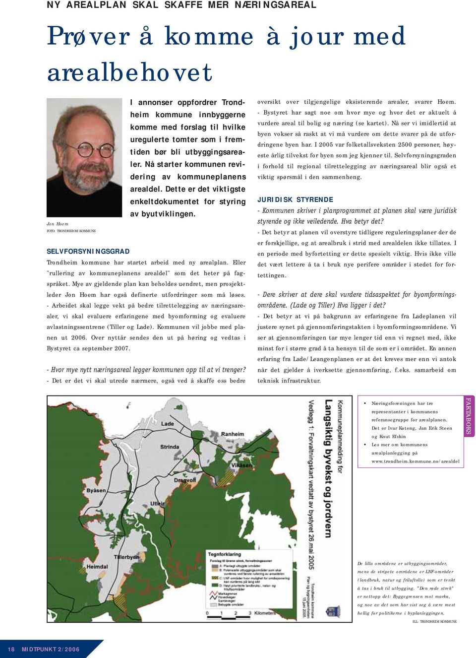 SELVFORSYNINGSGRAD Trondheim kommune har startet arbeid med ny arealplan. Eller "rullering av kommuneplanens arealdel" som det heter på fagspråket.