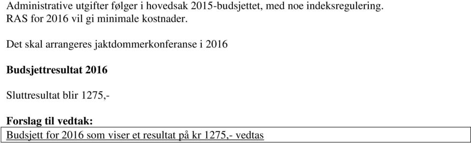 Det skal arrangeres jaktdommerkonferanse i 2016 Budsjettresultat 2016