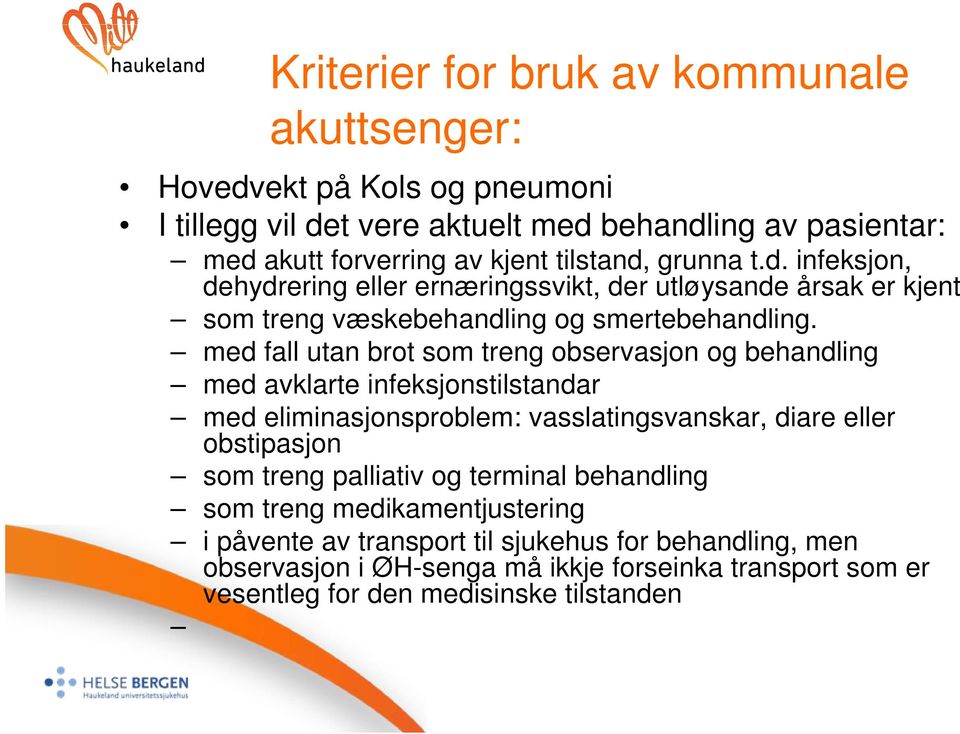 med fall utan brot som treng observasjon og behandling med avklarte infeksjonstilstandar med eliminasjonsproblem: vasslatingsvanskar, diare eller obstipasjon som treng