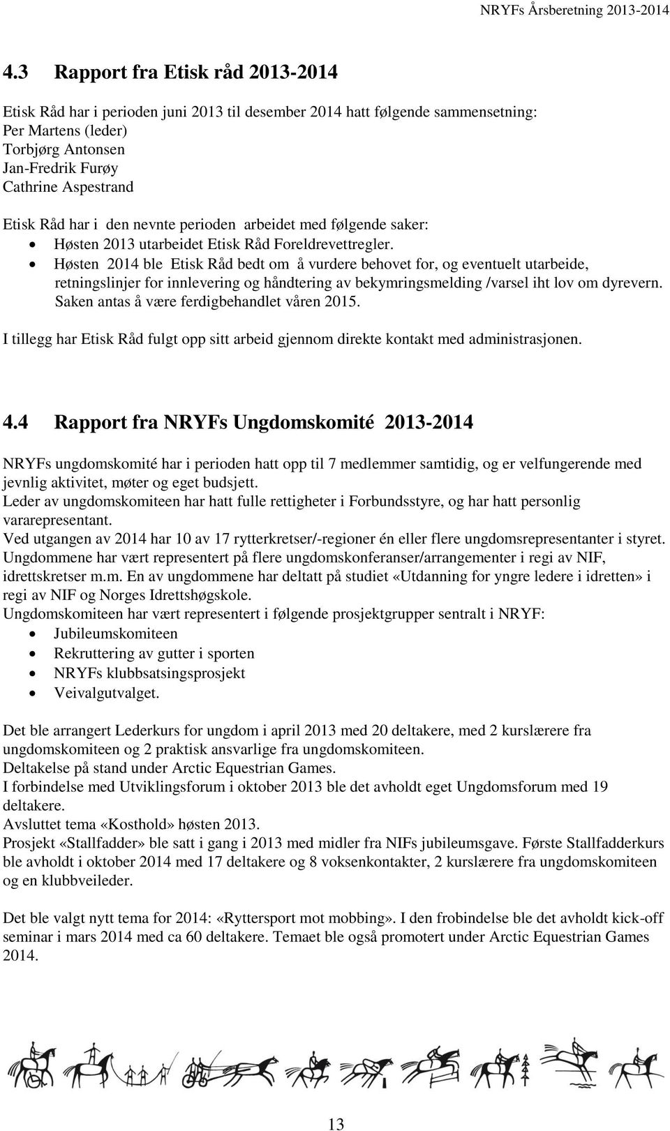 Høsten 2014 ble Etisk Råd bedt om å vurdere behovet for, og eventuelt utarbeide, retningslinjer for innlevering og håndtering av bekymringsmelding /varsel iht lov om dyrevern.