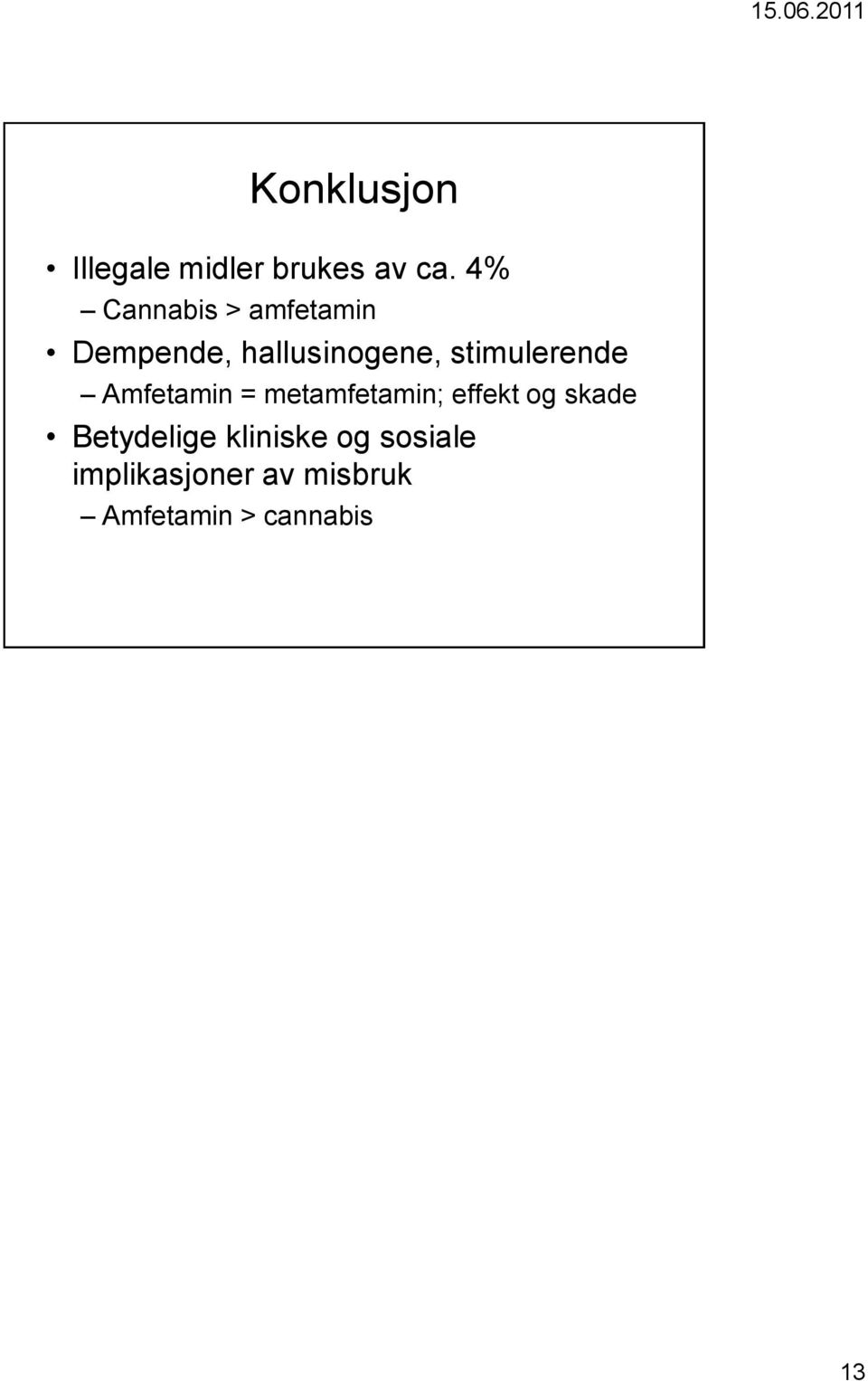 stimulerende Amfetamin = metamfetamin; effekt og skade