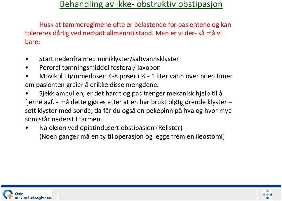 om pasienten greier å drikke disse mengdene. Sjekk ampullen, er det hardt ogpas trenger mekanisk hjelp tilå fjerne avf.