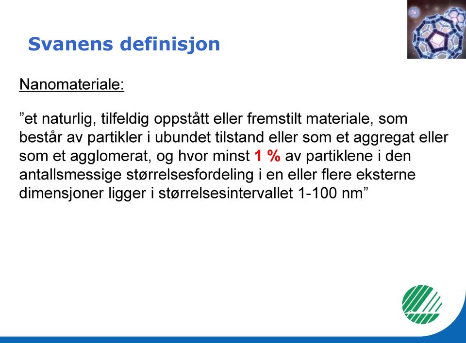 som et agglomerat, og hvor minst 1 % av partiklene i den antallsmessige