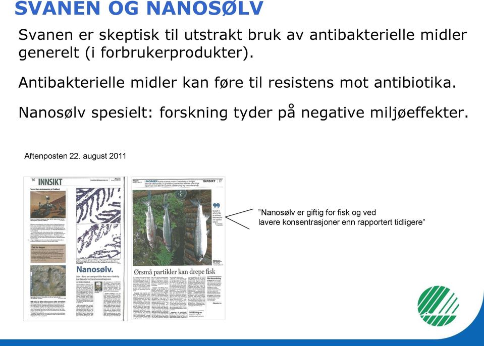 Antibakterielle midler kan føre til resistens mot antibiotika.