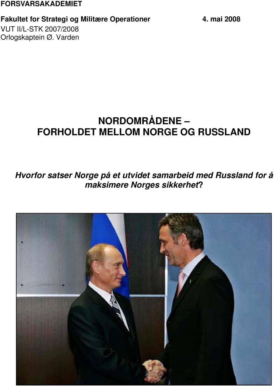 Varden NORDOMRÅDENE FORHOLDET MELLOM NORGE OG RUSSLAND Hvorfor