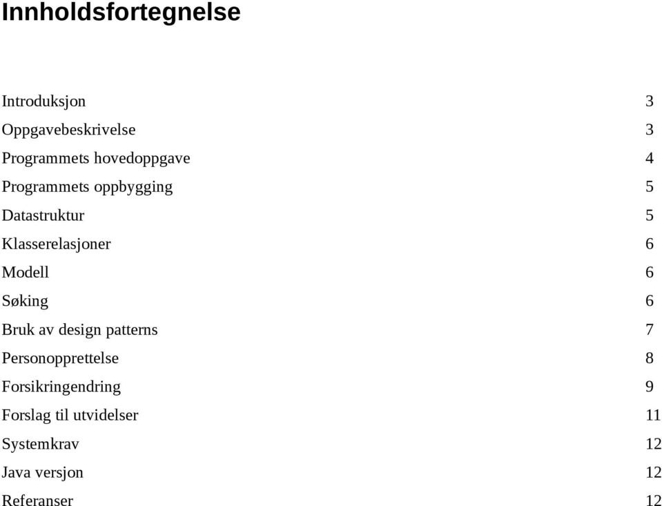 Modell 6 Søking 6 Bruk av design patterns 7 Personopprettelse 8