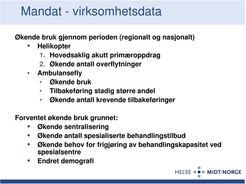 Økende antall overflytninger Ambulansefly Økende bruk Tilbakeføring stadig større andel Økende antall