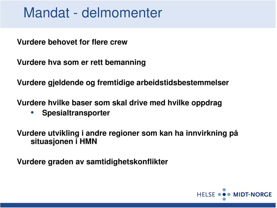 baser som skal drive med hvilke oppdrag Spesialtransporter Vurdere utvikling i