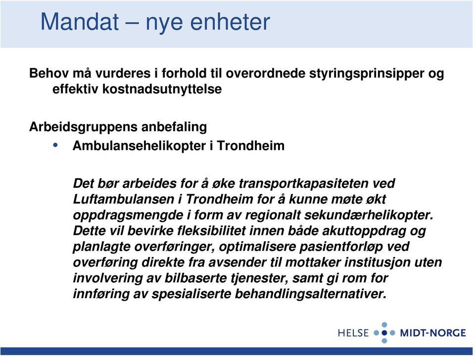 form av regionalt sekundærhelikopter.