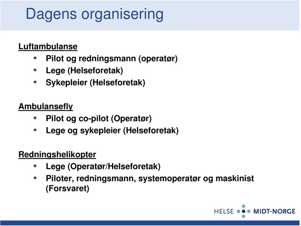 (Operatør) Lege og sykepleier (Helseforetak) Redningshelikopter Lege