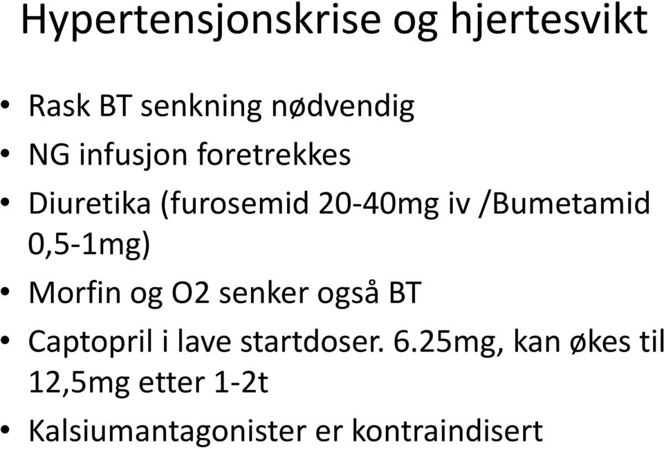 0,5-1mg) Morfin og O2 senker også BT Captopril i lave startdoser. 6.