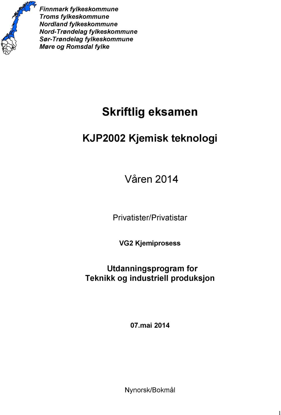 KJP2002 Kjemisk teknologi Våren 2014 Privatister/Privatistar VG2 Kjemiprosess