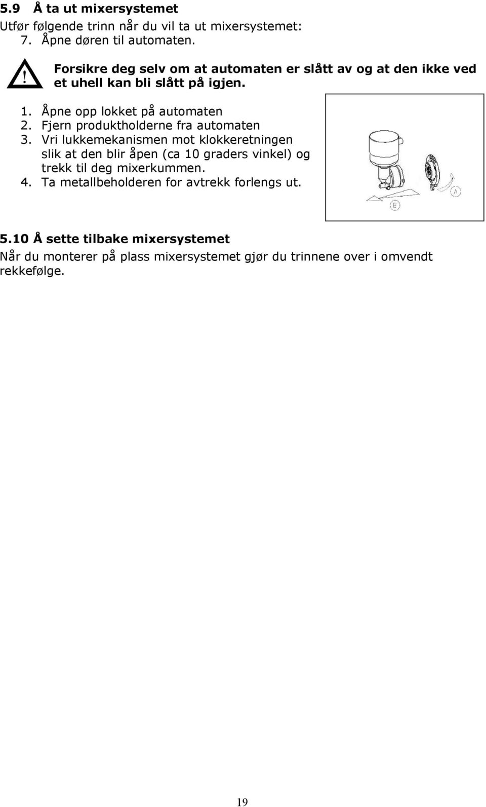 Fjern produktholderne fra automaten 3.