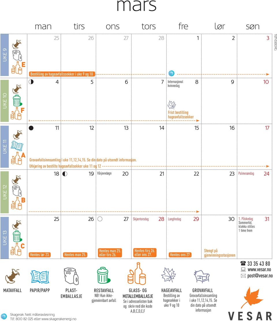 Utkjøring av bestilte hageavfallsekker uke 11 og 12 18 19 Vårjevndøgn 20 21 22 23 Palmesøndag 24 25 26 27 Skjærtorsdag 28 Langfredag 29 30 1. Påskedag 31 Hentes lør 23. Hentes man 25. Hentes man 25. Hentes tirs 26.