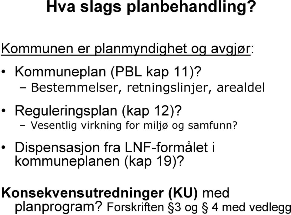 Bestemmelser, retningslinjer, arealdel Reguleringsplan (kap 12)?